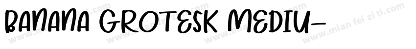 BANANA GROTESK MEDIU字体转换